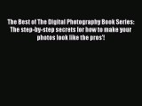 [PDF Download] The Best of The Digital Photography Book Series: The step-by-step secrets for