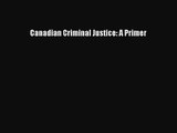 [PDF Download] Canadian Criminal Justice: A Primer [Read] Online