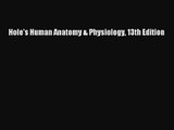 [PDF Download] Hole's Human Anatomy & Physiology 13th Edition [Download] Full Ebook
