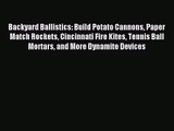 [PDF Download] Backyard Ballistics: Build Potato Cannons Paper Match Rockets Cincinnati Fire