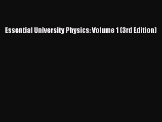 [PDF Download] Essential University Physics: Volume 1 (3rd Edition) [Read] Full Ebook