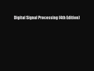 [PDF Download] Digital Signal Processing (4th Edition) [Download] Online