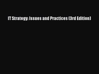 [PDF Download] IT Strategy: Issues and Practices (3rd Edition) [Download] Full Ebook