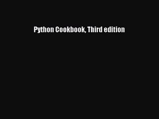 [PDF Download] Python Cookbook Third edition [Download] Online