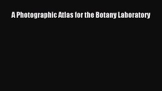 [PDF Download] A Photographic Atlas for the Botany Laboratory [PDF] Full Ebook