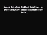 Download Modern Dutch Oven Cookbook: Fresh Ideas for Braises Stews Pot Roasts and Other One-Pot