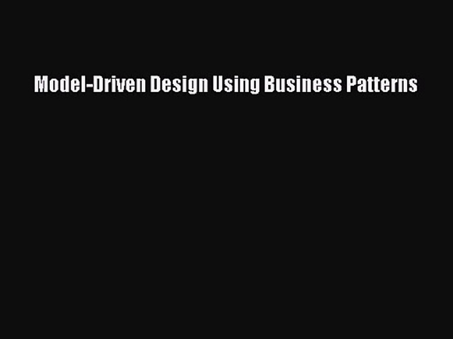 [PDF Download] Model-Driven Design Using Business Patterns [PDF] Online