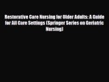 [PDF Download] Restorative Care Nursing for Older Adults: A Guide for All Care Settings (Springer
