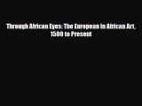[PDF Download] Through African Eyes: The European in African Art 1500 to Present [PDF] Full