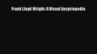 [PDF Download] Frank Lloyd Wright: A Visual Encyclopedia [Download] Full Ebook