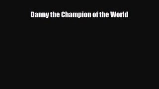 [PDF Download] Danny the Champion of the World [Read] Online