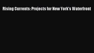 [PDF Download] Rising Currents: Projects for New York's Waterfront [Download] Full Ebook