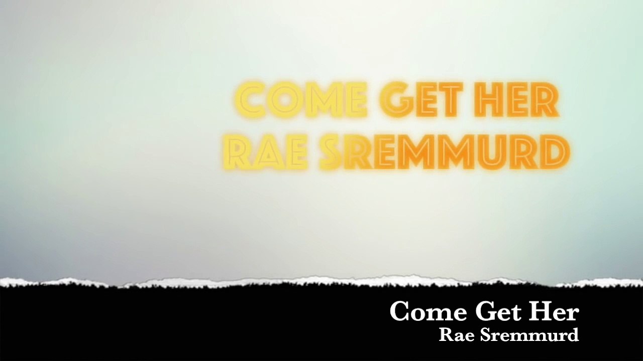 Rae Sremmurd - Come Get Her - LYRICS
