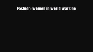 [PDF Download] Fashion: Women in World War One [Read] Online