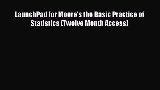 [PDF Download] LaunchPad for Moore's the Basic Practice of Statistics (Twelve Month Access)