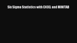 [PDF Download] Six Sigma Statistics with EXCEL and MINITAB [Download] Full Ebook