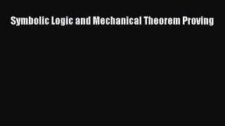 [PDF Download] Symbolic Logic and Mechanical Theorem Proving [Download] Full Ebook