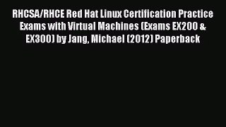 [PDF Download] RHCSA/RHCE Red Hat Linux Certification Practice Exams with Virtual Machines