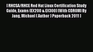[PDF Download] [ RHCSA/RHCE Red Hat Linux Certification Study Guide Exams (EX200 & EX300) [With