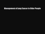 PDF Download Management of Lung Cancer in Older People Read Online