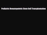 [PDF Download] Pediatric Hematopoietic Stem Cell Transplantation [Read] Online