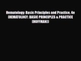 [PDF Download] Hematology: Basic Principles and Practice 4e (HEMATOLOGY: BASIC PRINCIPLES &