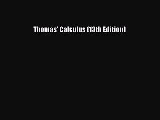 [PDF Download] Thomas' Calculus (13th Edition) [Download] Online