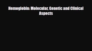 [PDF Download] Hemoglobin: Molecular Genetic and Clinical Aspects [Download] Online