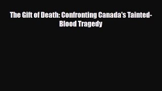 [PDF Download] The Gift of Death: Confronting Canada's Tainted-Blood Tragedy [Download] Online