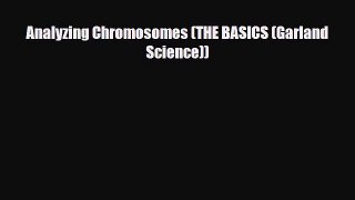 [PDF Download] Analyzing Chromosomes (THE BASICS (Garland Science)) [PDF] Full Ebook