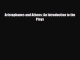 [PDF Download] Aristophanes and Athens: An Introduction to the Plays [Download] Full Ebook