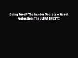 [PDF Download] Being Sued? The Insider Secrets of Asset Protection: The ULTRA TRUST® [Download]