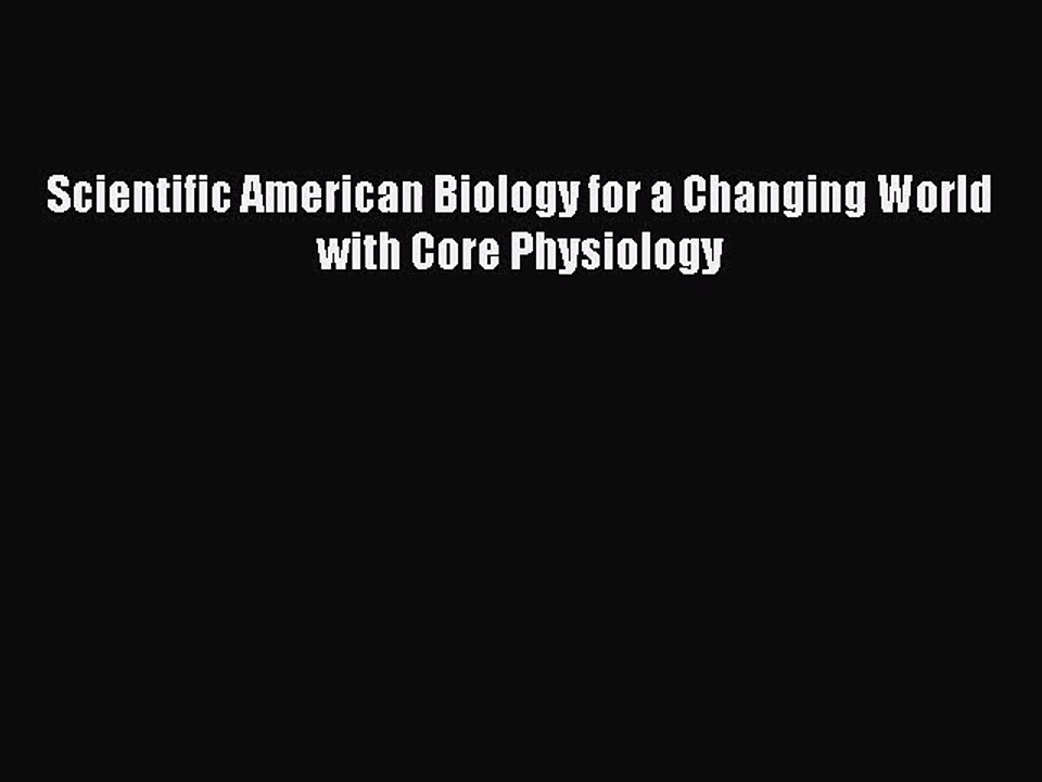 [PDF Download] Scientific American Biology for a Changing World with Core Physiology [PDF]
