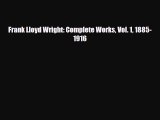 [PDF Download] Frank Lloyd Wright: Complete Works Vol. 1 1885-1916 [Read] Online