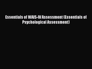 [PDF Download] Essentials of WAIS-IV Assessment (Essentials of Psychological Assessment) [PDF]