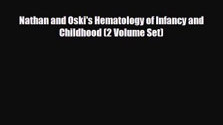 PDF Download Nathan and Oski's Hematology of Infancy and Childhood (2 Volume Set) PDF Online