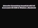 PDF Download Interactive Haematology Imagebank with Self Assessment (CD-ROM for Windows & Macintosh)