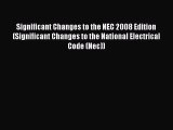 Read Significant Changes to the NEC 2008 Edition (Significant Changes to the National Electrical