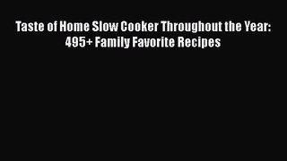Download Taste of Home Slow Cooker Throughout the Year: 495+ Family Favorite Recipes PDF Online