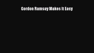 Download Gordon Ramsay Makes It Easy PDF Free