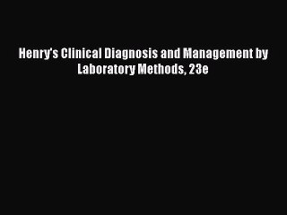 PDF Download Henry's Clinical Diagnosis and Management by Laboratory Methods 23e PDF Full Ebook