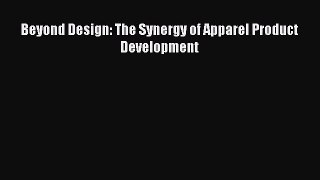 [PDF Download] Beyond Design: The Synergy of Apparel Product Development [Download] Online