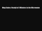 Read Mug Cakes: Ready In 5 Minutes in the Microwave Ebook Free