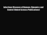PDF Download Infectious Diseases of Humans: Dynamics and Control (Oxford Science Publications)