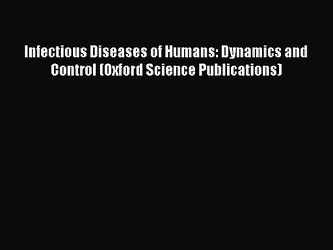 PDF Download Infectious Diseases of Humans: Dynamics and Control (Oxford Science Publications)