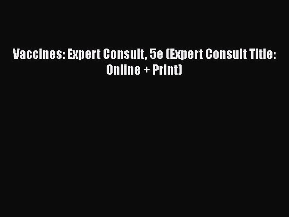 PDF Download Vaccines: Expert Consult 5e (Expert Consult Title: Online + Print) PDF Online