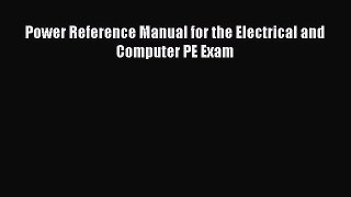 [PDF Download] Power Reference Manual for the Electrical and Computer PE Exam [Download] Full