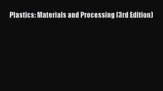 [PDF Download] Plastics: Materials and Processing (3rd Edition) [PDF] Online