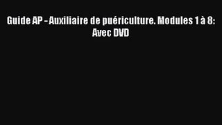 [PDF Download] Guide AP - Auxiliaire de puériculture. Modules 1 à 8: Avec DVD [PDF] Online