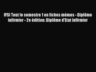 [PDF Download] IFSI Tout le semestre 1 en fiches mémos - Diplôme infirmier - 2e édition: Diplôme